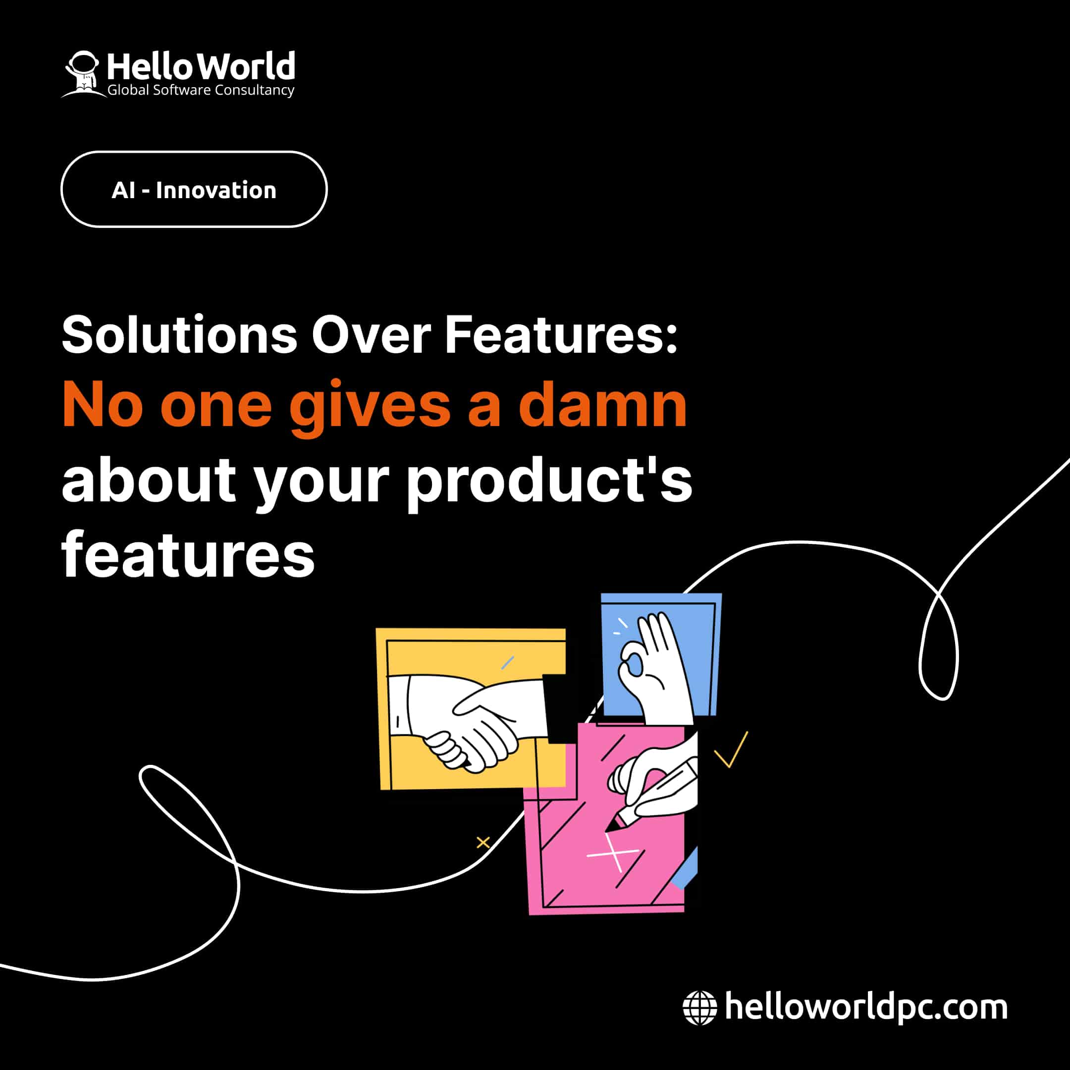 Solutions Over Features: No one gives a damn about your product's features