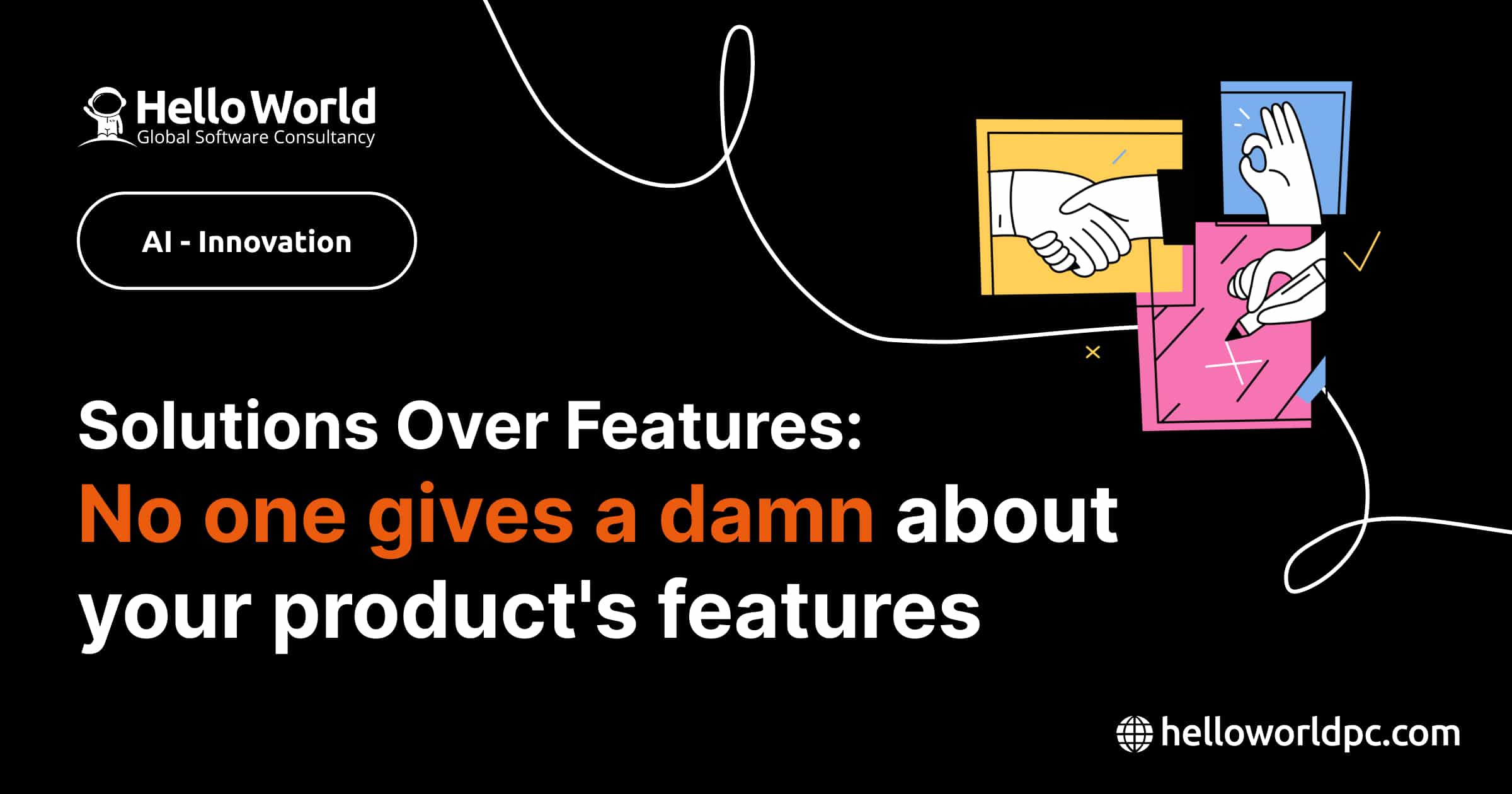 Solutions Over Features: No one gives a damn about your product's features